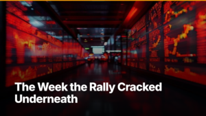 Stylised dark photo of a trading floor with red and amber chart screens, overlaid with the title 'The Week the Rally Cracked Underneath' in white