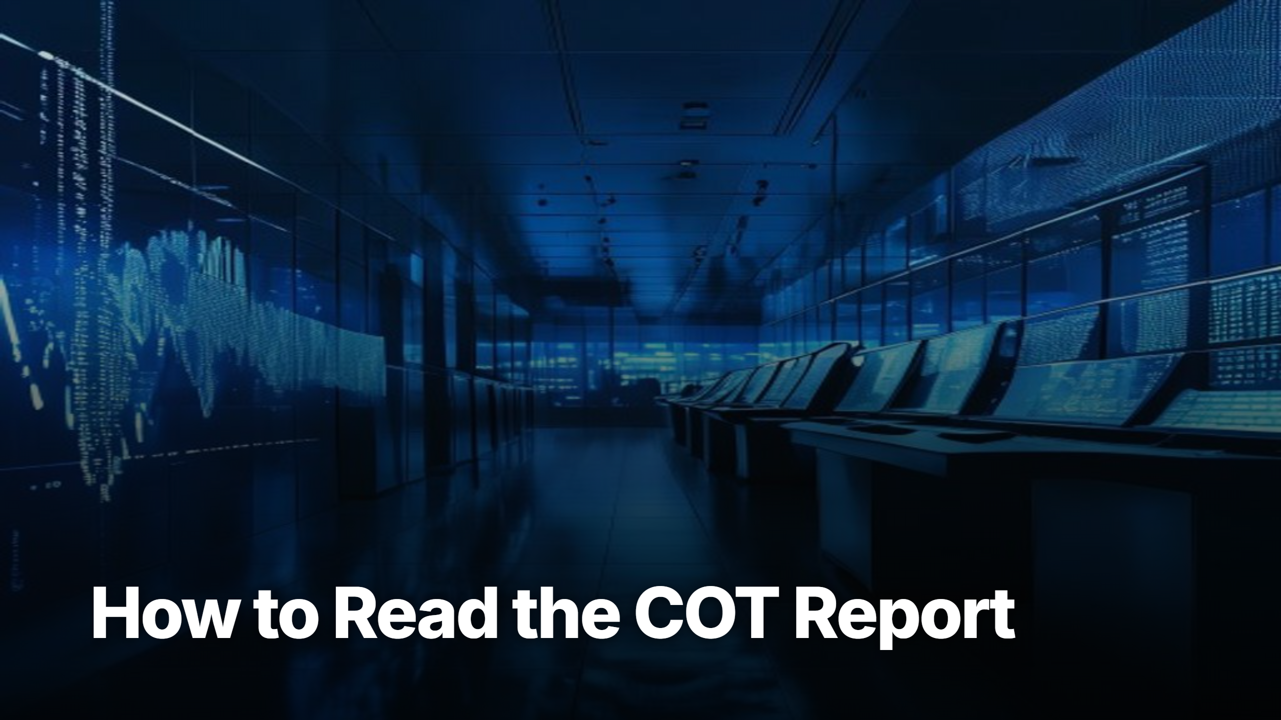 How to read the COT report — Trading pillar editorial cover