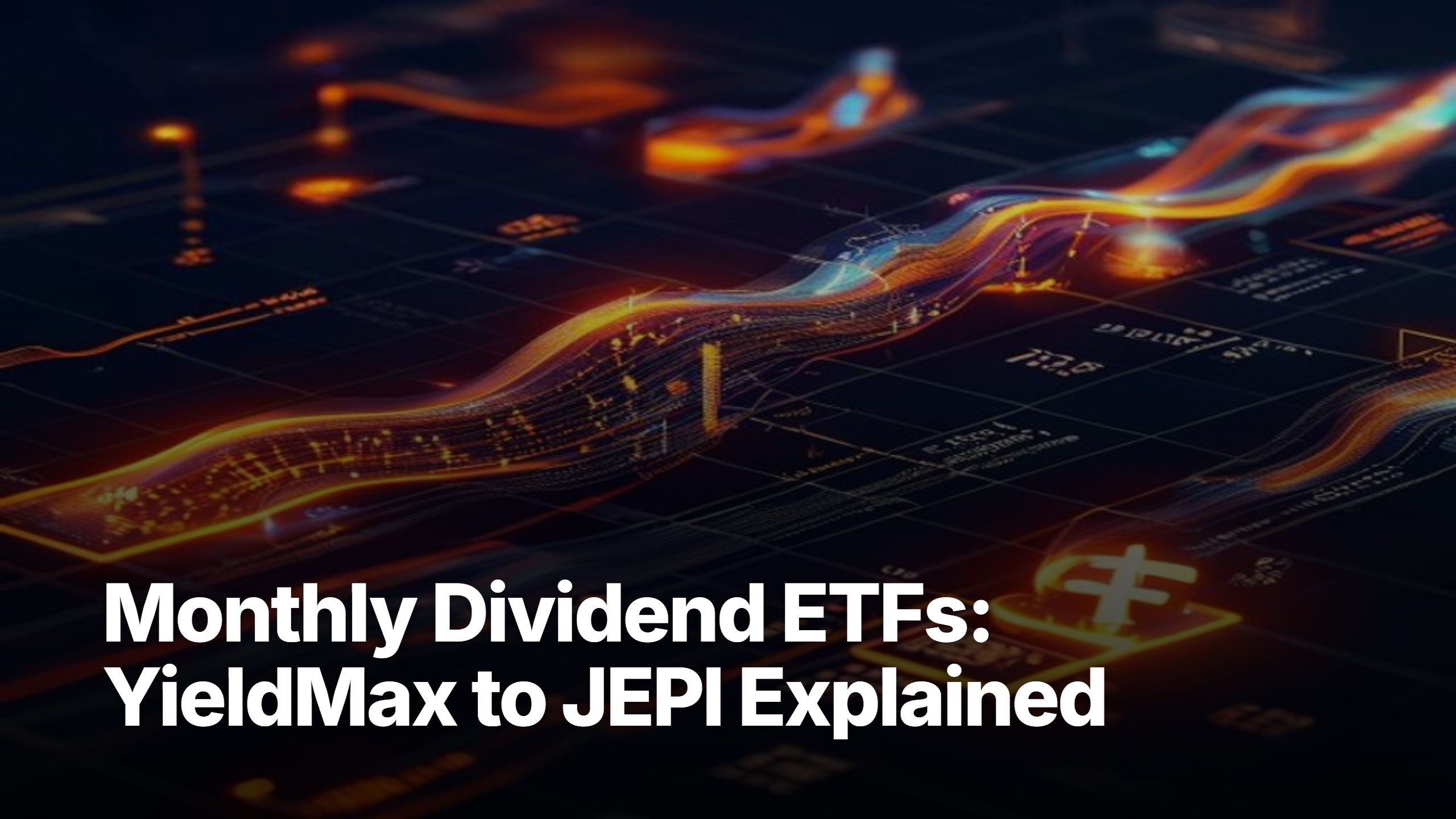 Monthly dividend ETFs photo overlay showing YieldMax to JEPI universe headline
