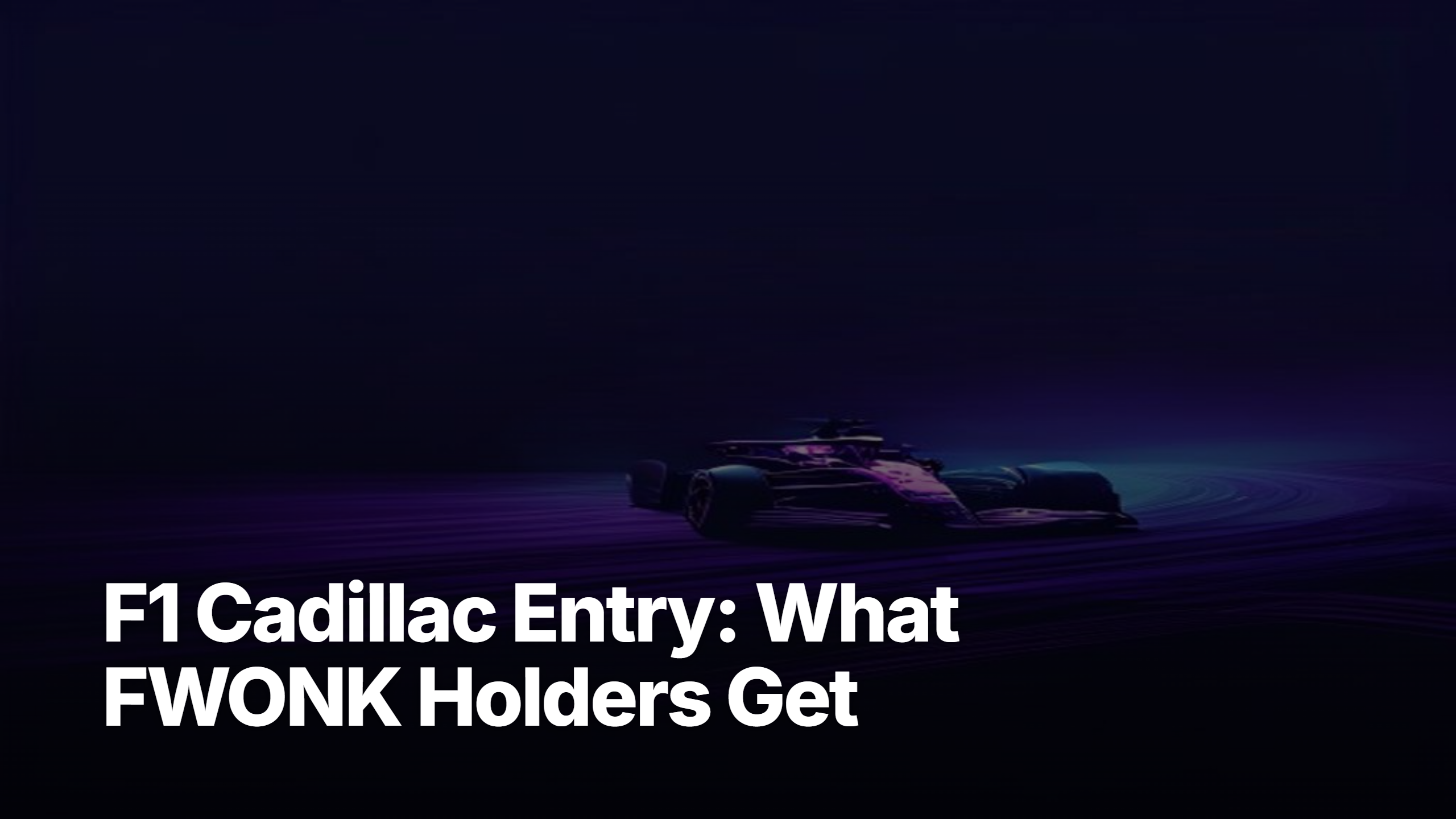 F1 Cadillac entry — what FWONK holders get in 2026
