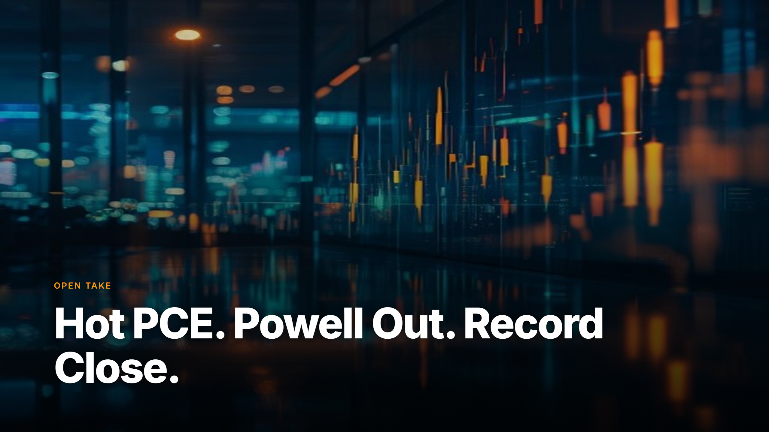 Market Pulse open take Friday, May 29, 2026 — hot PCE, Powell out, record close