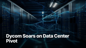 Breaking news: Dycom Soars on Record Q1 as Data Center Bets Pay Off