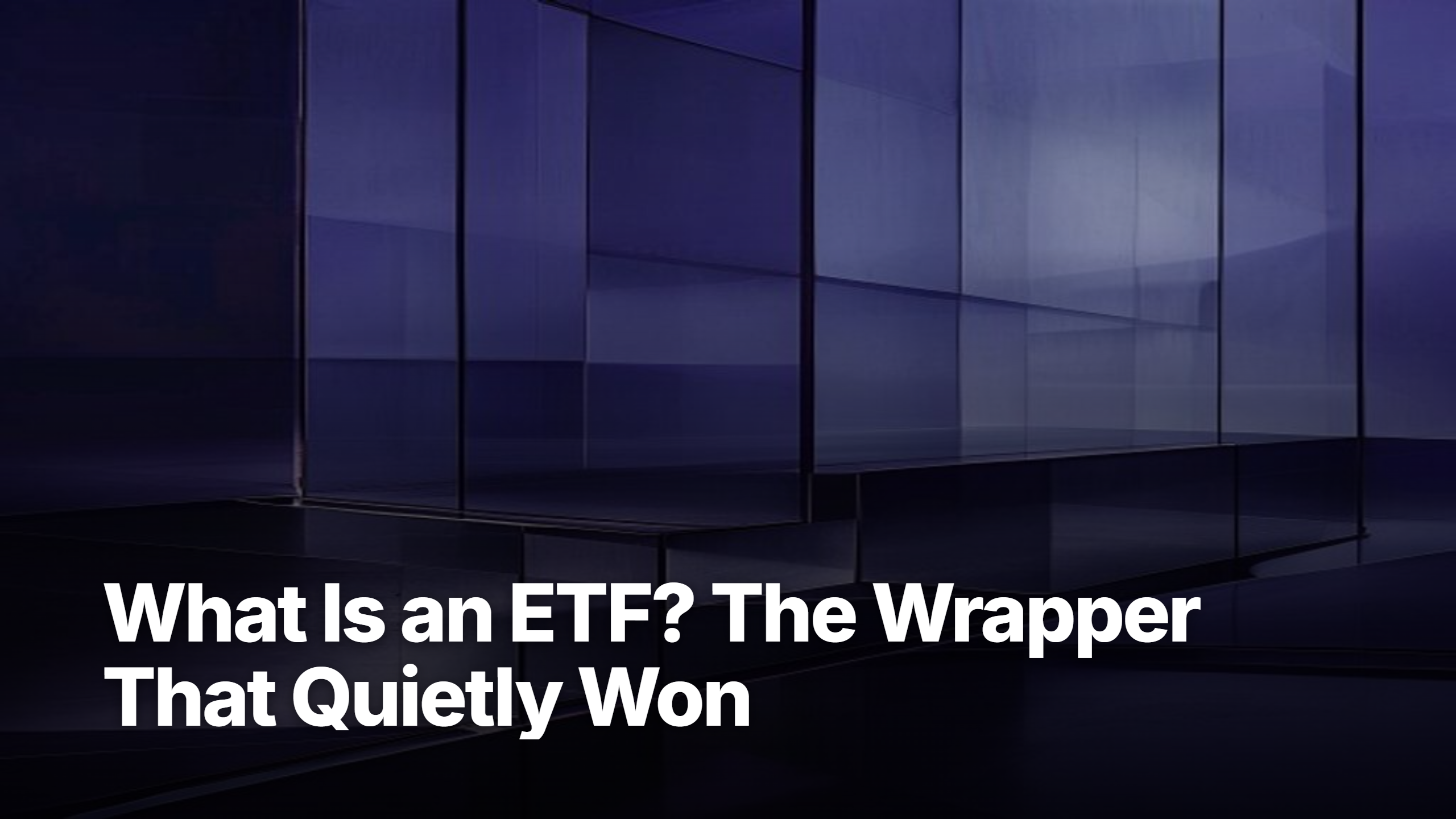 What is an ETF — minimalist stacked-glass wrapper visual representing how an ETF holds many securities in one ticker
