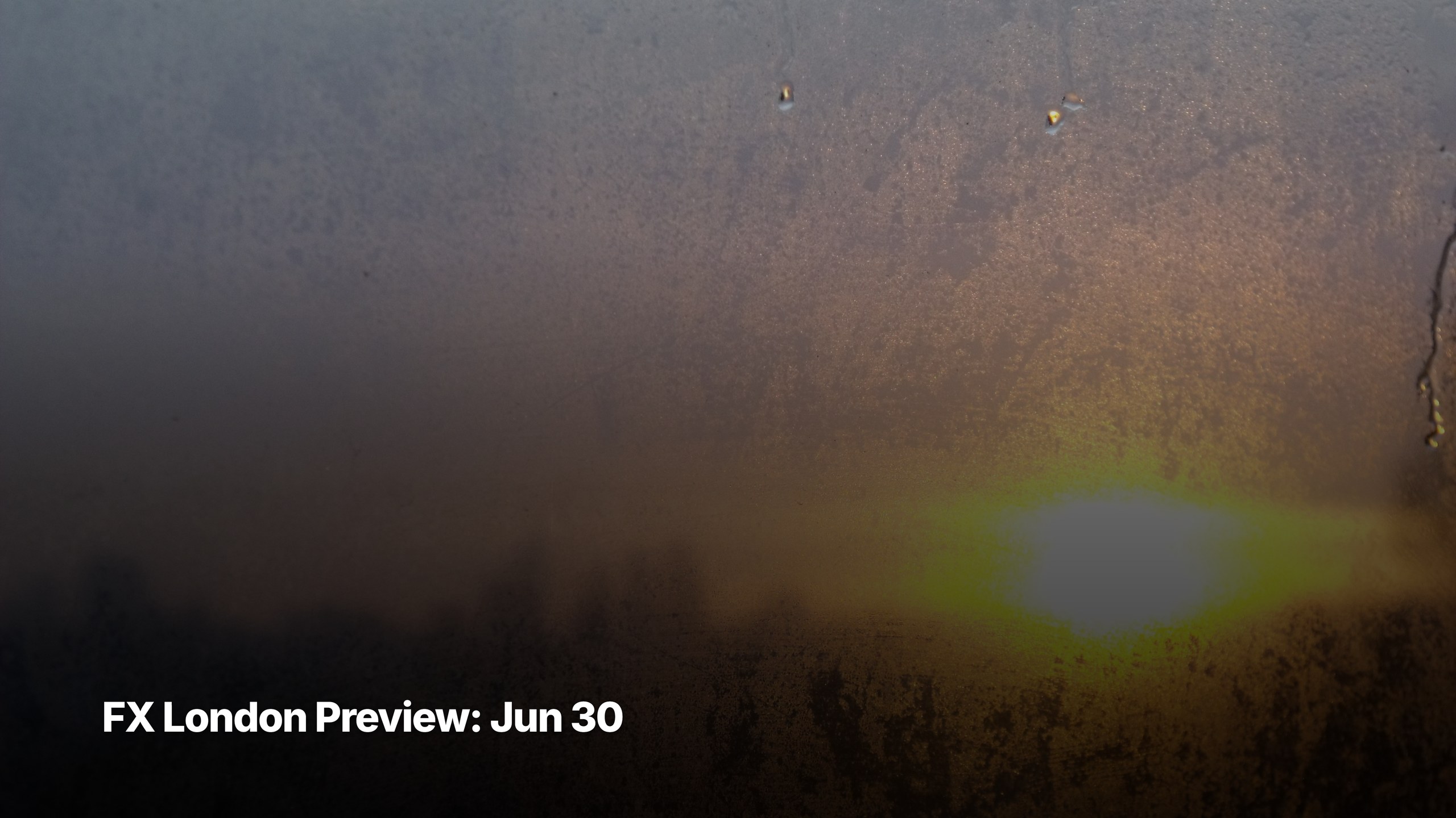 G10 FX London session preview cover image for June 30, 2026