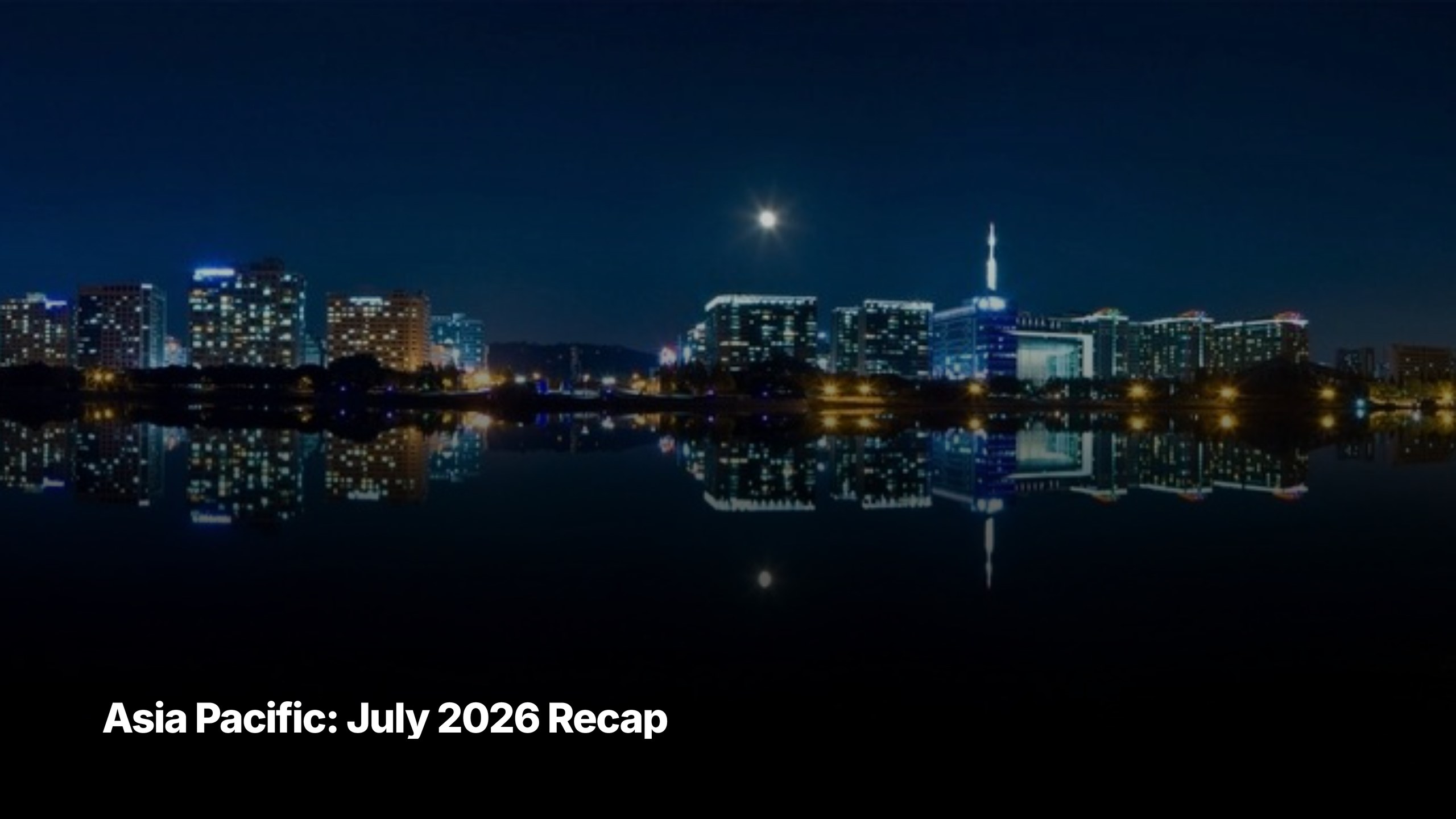 Asia Pacific month market recap and August 2026 outlook cover image